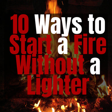 10 Ways to Start a Fire Without a Lighter